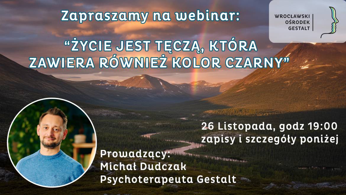 Webinar 26.11 (środa) o godzinie 19.00 „Życie jest tęczą, która zawiera również kolor czarny”