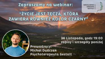Webinar 26.11 (środa) o godzinie 19.00 „Życie jest tęczą, która zawiera również kolor czarny”